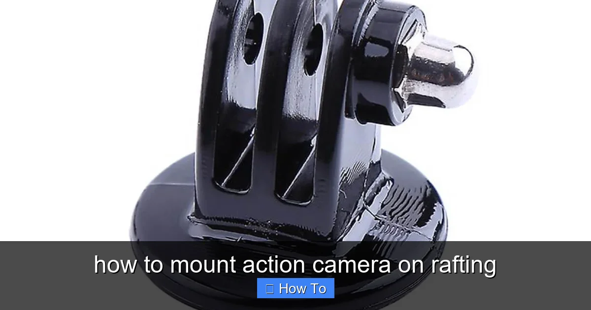 how to mount action camera on rafting - content1 visual guide