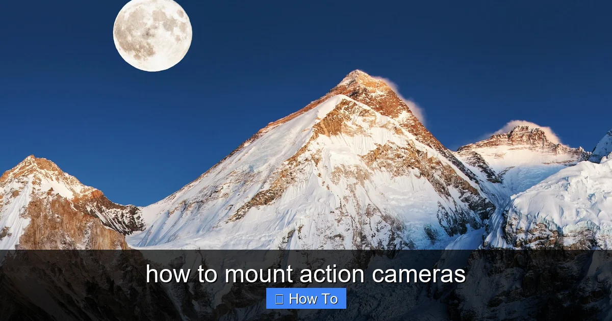 how to mount action cameras - content2 visual guide