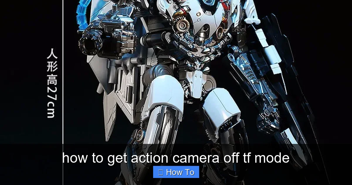 how to get action camera off tf mode - content1 visual guide