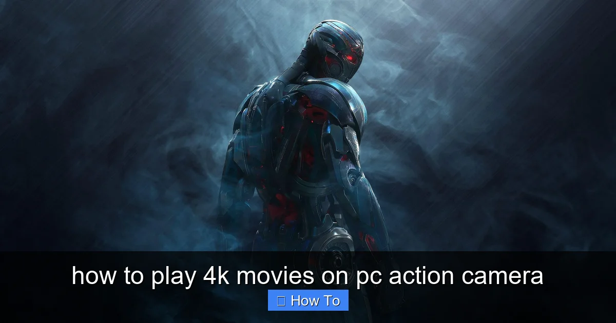 how to play 4k movies on pc action camera - content2 visual guide