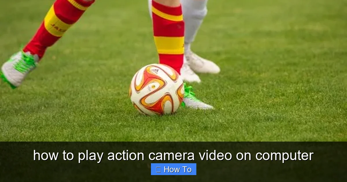 how to play action camera video on computer - content1 visual guide
