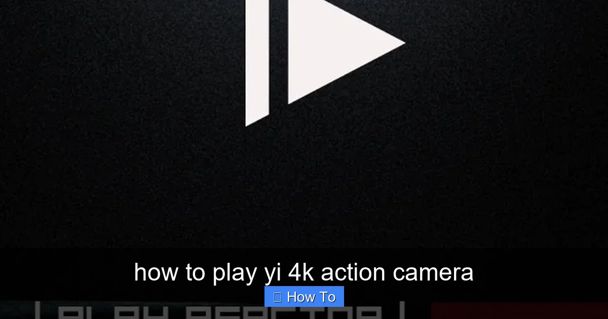 how to play yi 4k action camera - content1 visual guide