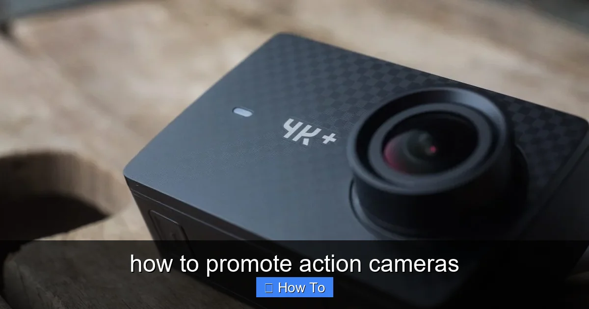 how to promote action cameras - content1 visual guide