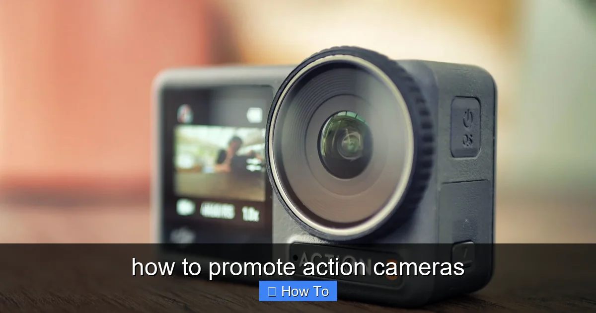 how to promote action cameras - content2 visual guide