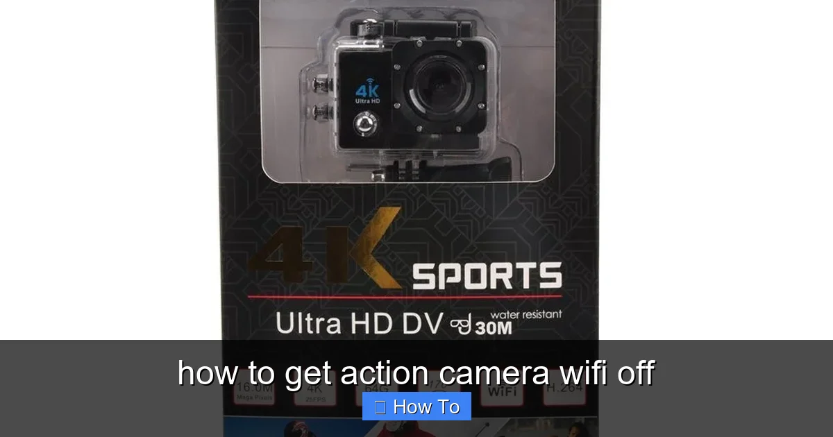 how to get action camera wifi off - content1 visual guide