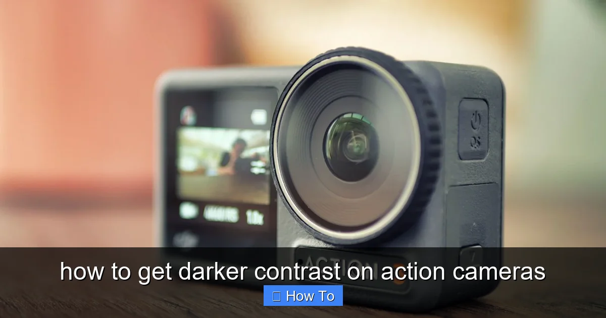 how to get darker contrast on action cameras - content1 visual guide
