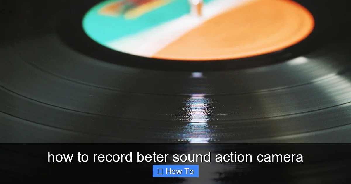 how to record beter sound action camera - content1 visual guide