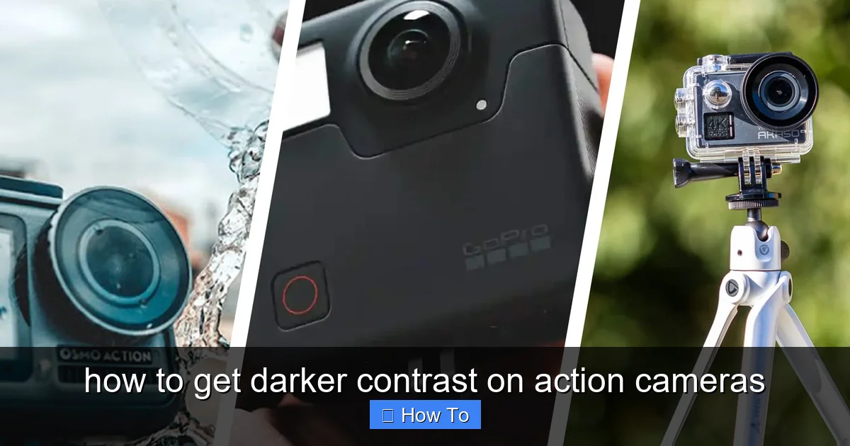 how to get darker contrast on action cameras - content2 visual guide