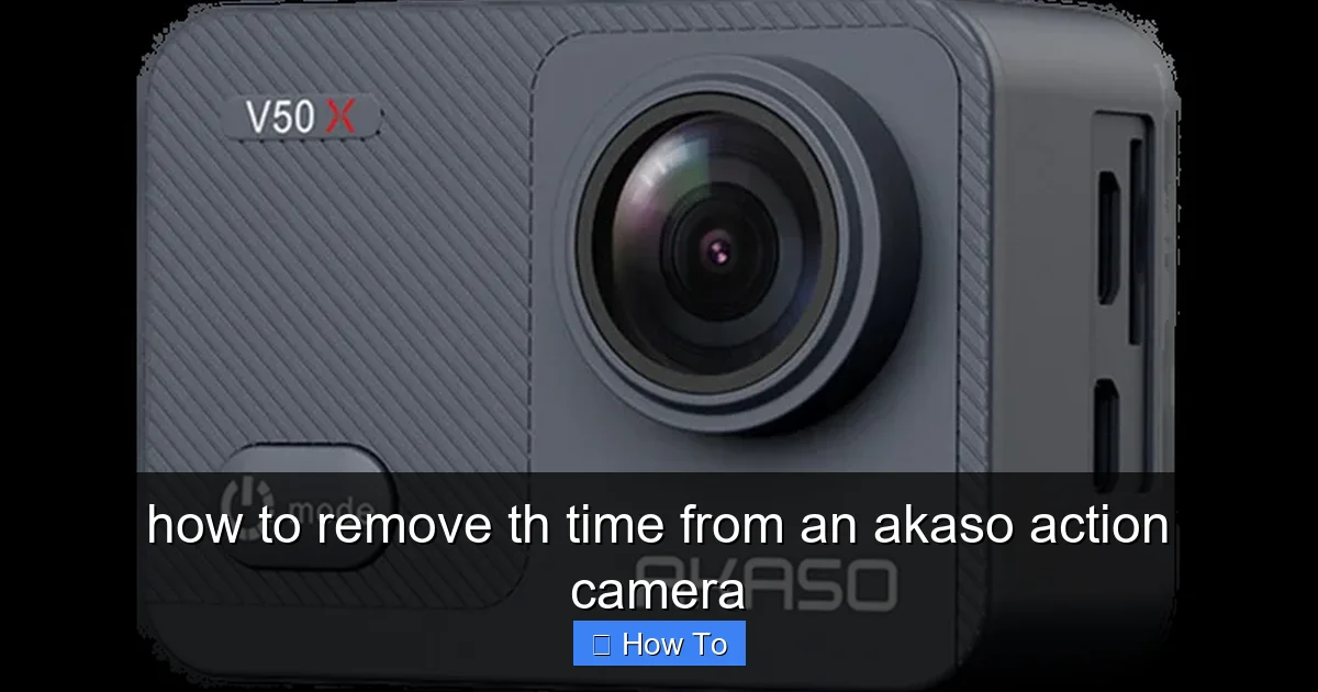 how to remove th time from an akaso action camera - content1 visual guide