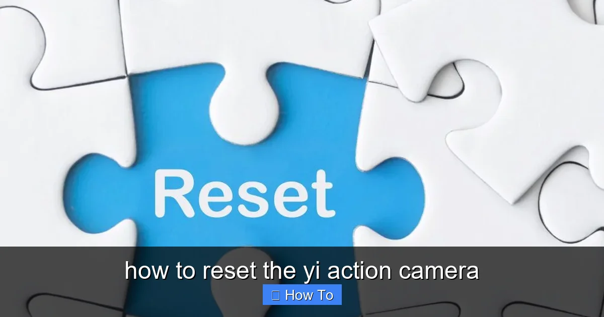 how to reset the yi action camera - content1 visual guide