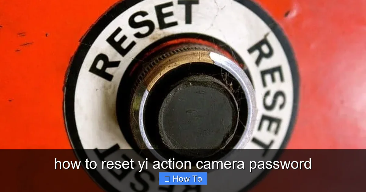 how to reset yi action camera password - content1 visual guide