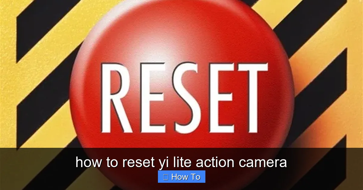 how to reset yi lite action camera - content1 visual guide