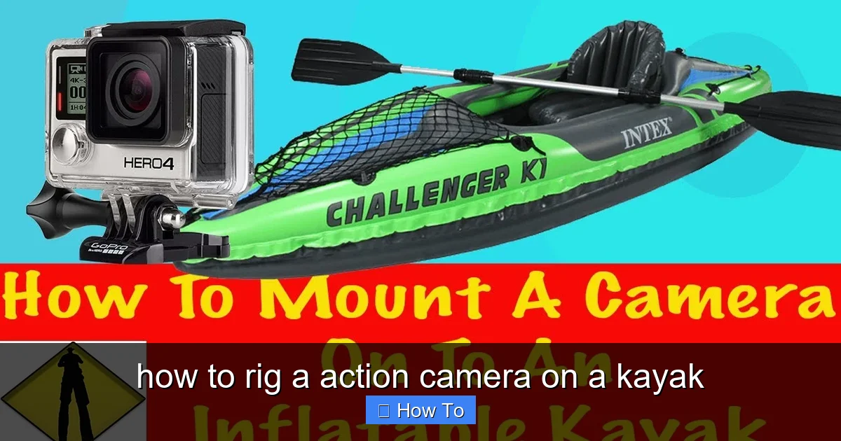 how to rig a action camera on a kayak - content1 visual guide