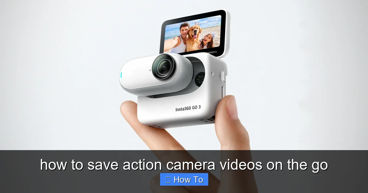 how to save action camera videos on the go - content1 visual guide