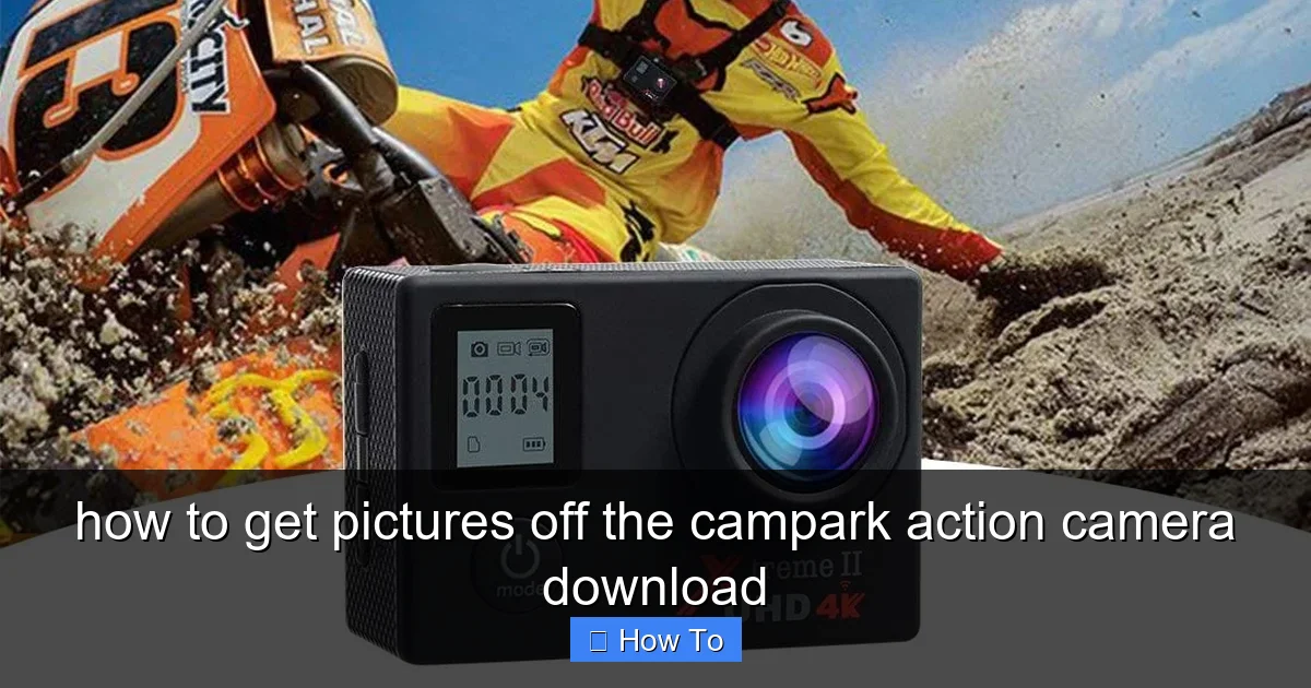 how to get pictures off the campark action camera download - content1 visual guide