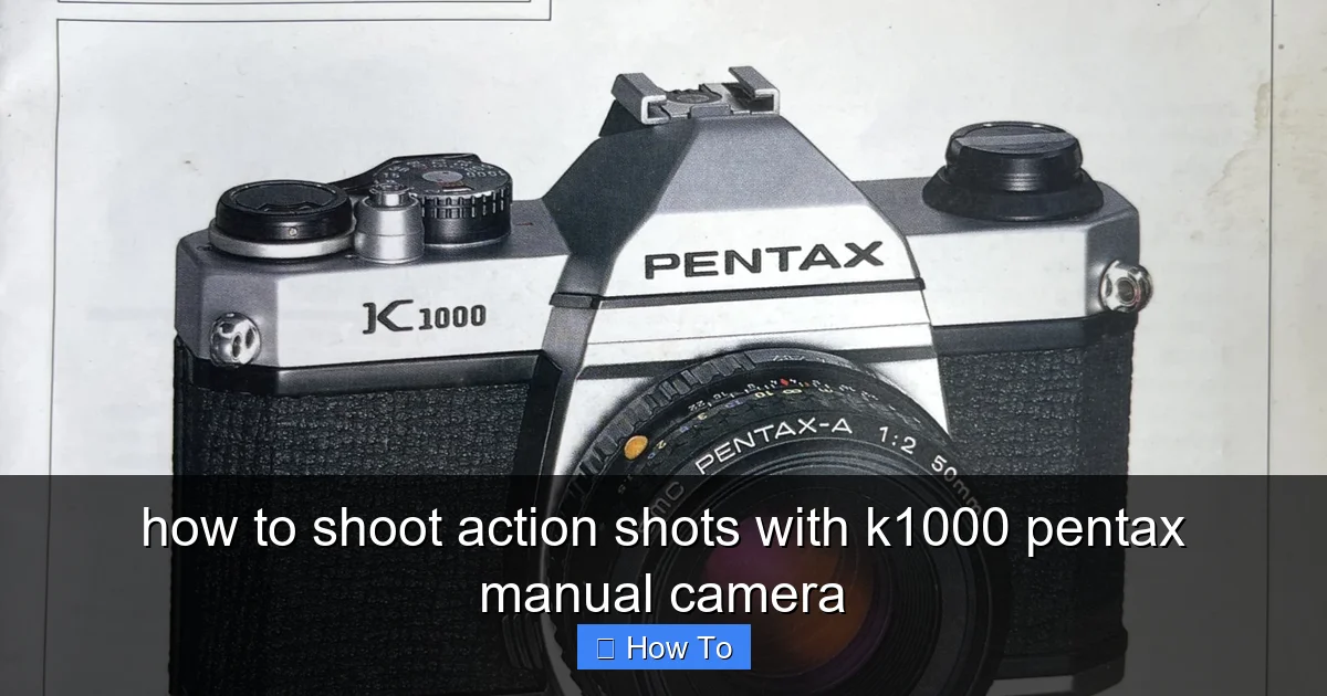 how to shoot action shots with k1000 pentax manual camera - content1 visual guide