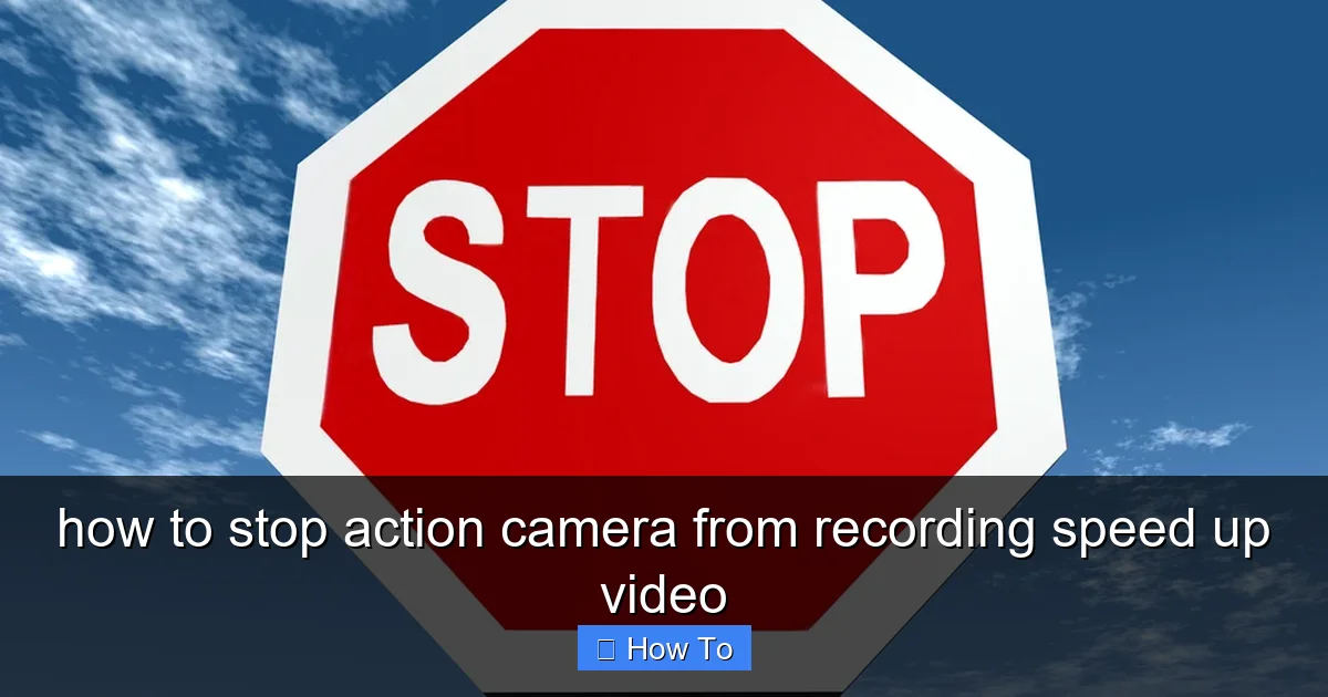 how to stop action camera from recording speed up video - content1 visual guide