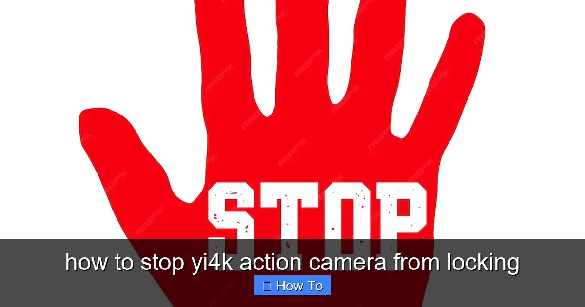 how to stop yi4k action camera from locking - content1 visual guide