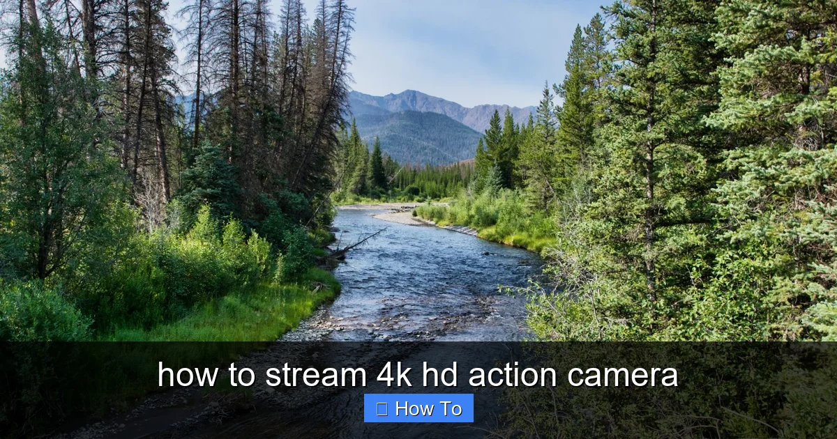 how to stream 4k hd action camera - content2 visual guide
