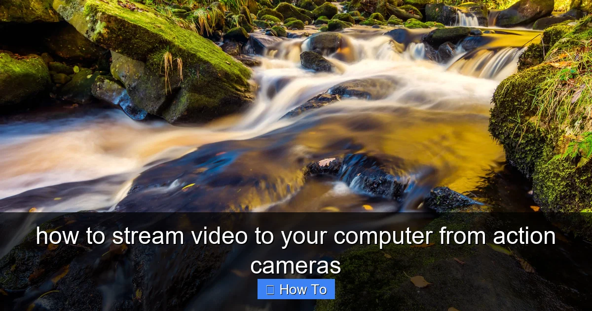 how to stream video to your computer from action cameras - content1 visual guide