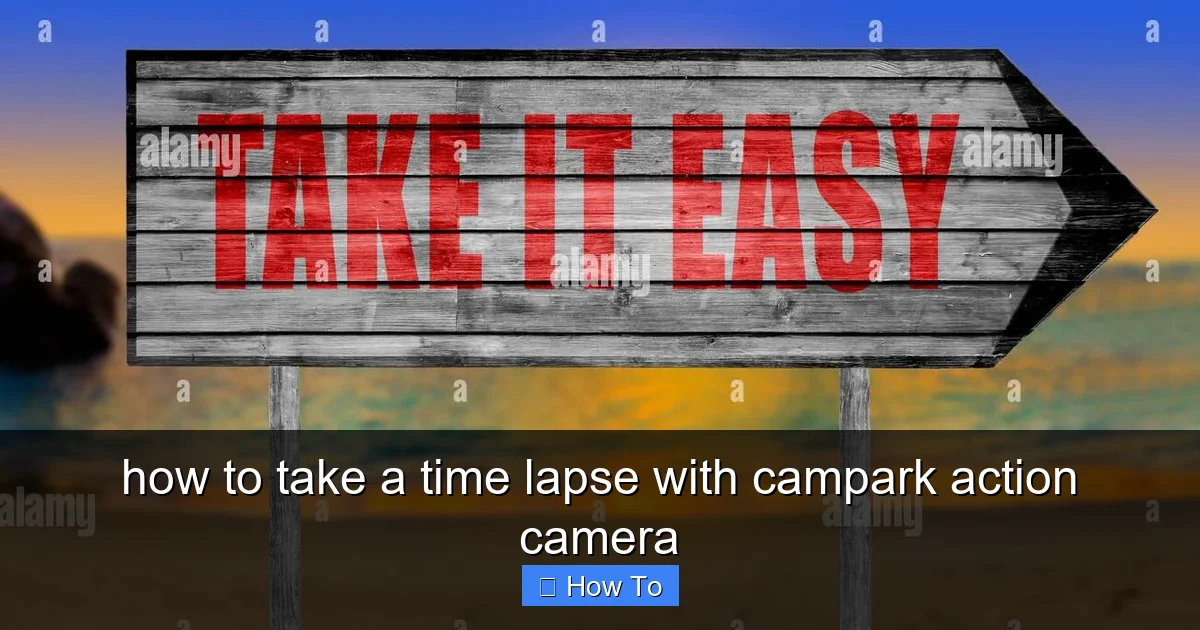 how to take a time lapse with campark action camera - content2 visual guide