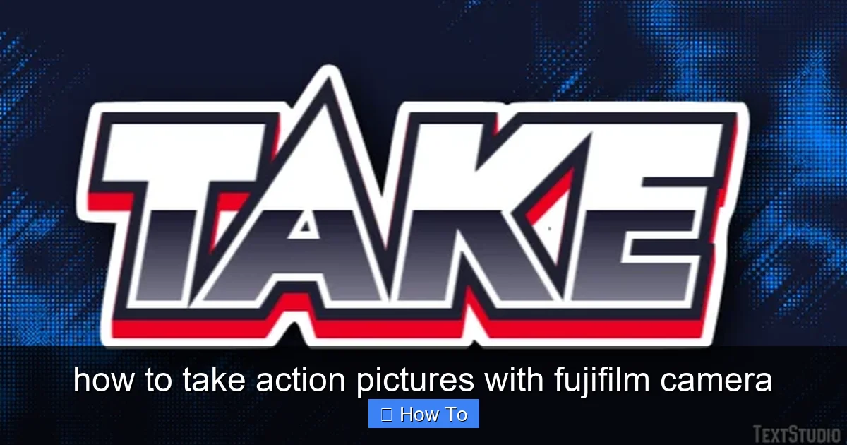 how to take action pictures with fujifilm camera - content1 visual guide