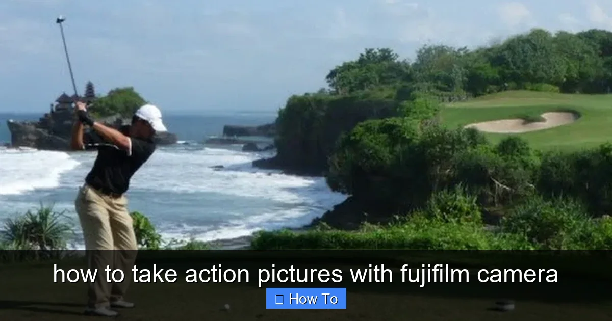how to take action pictures with fujifilm camera - content2 visual guide