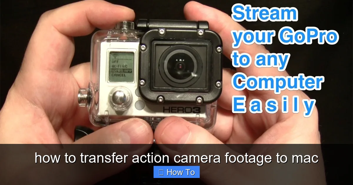how to transfer action camera footage to mac - content1 visual guide