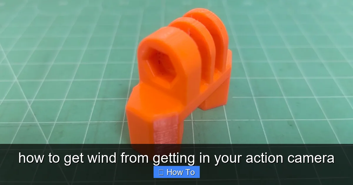 how to get wind from getting in your action camera - content2 visual guide