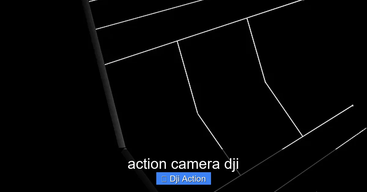 action camera dji - content1 visual guide