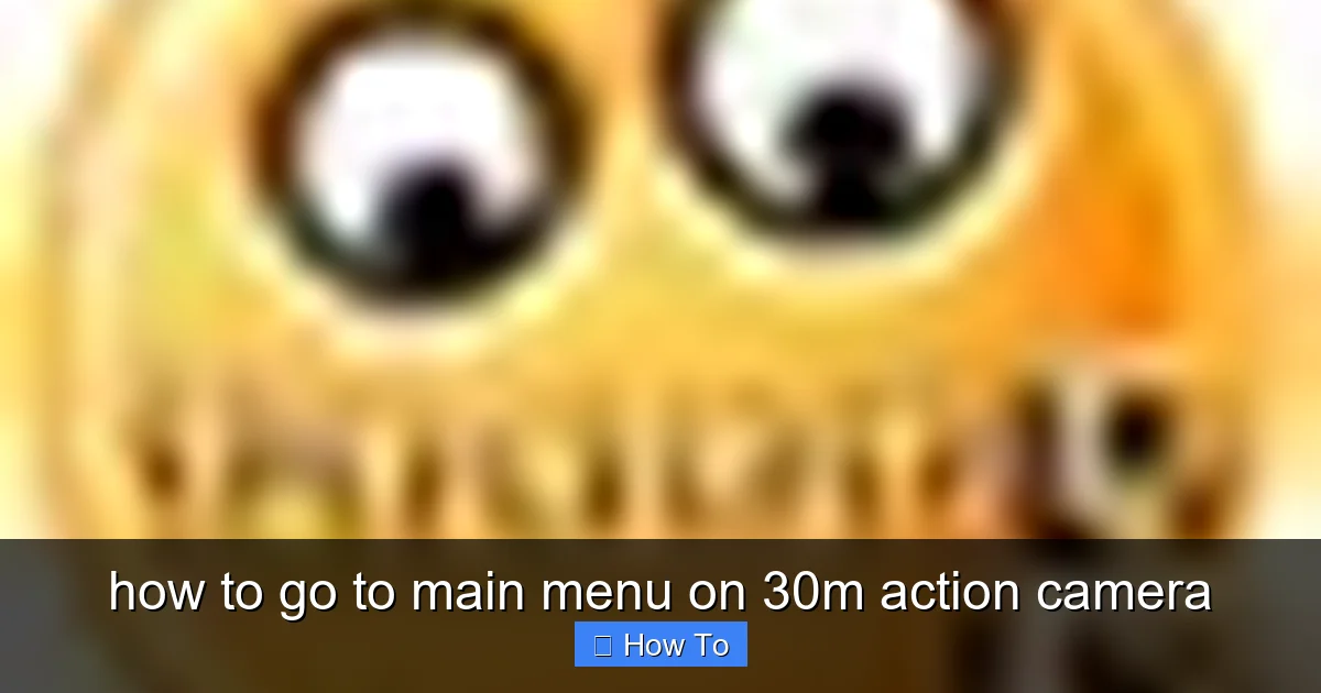 how to go to main menu on 30m action camera - content2 visual guide