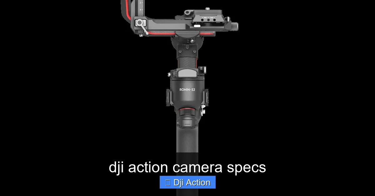 dji action camera specs - content1 visual guide