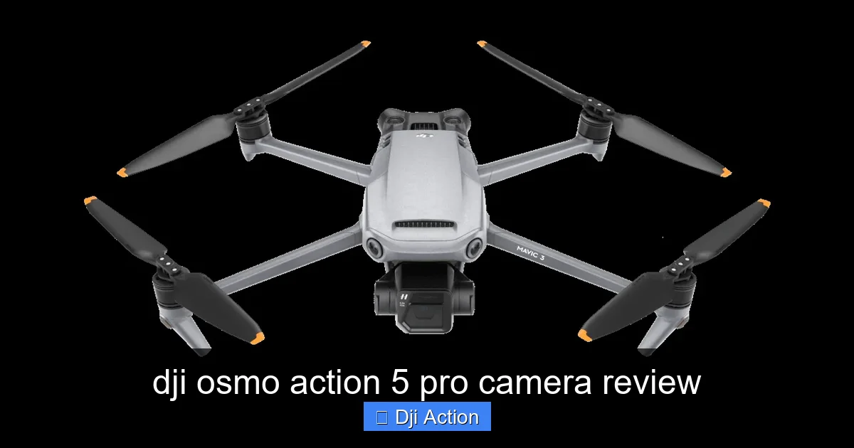 dji osmo action 5 pro camera review - content2 visual guide