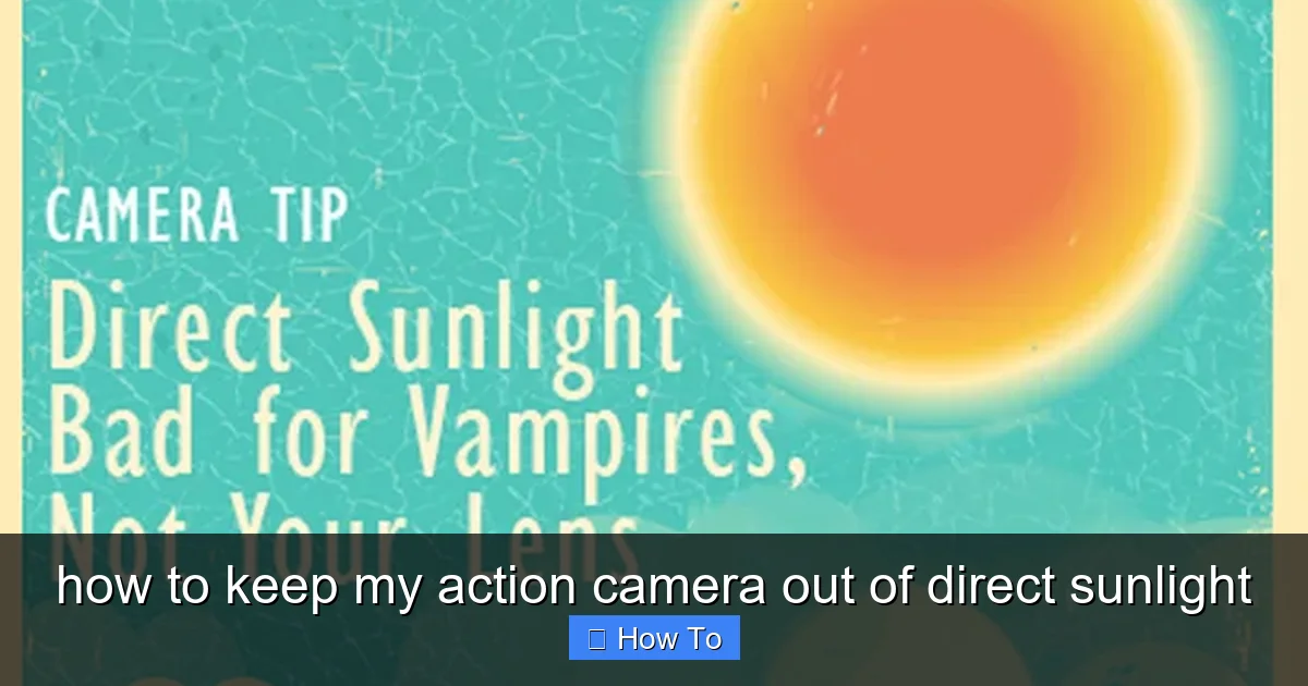 how to keep my action camera out of direct sunlight - content1 visual guide