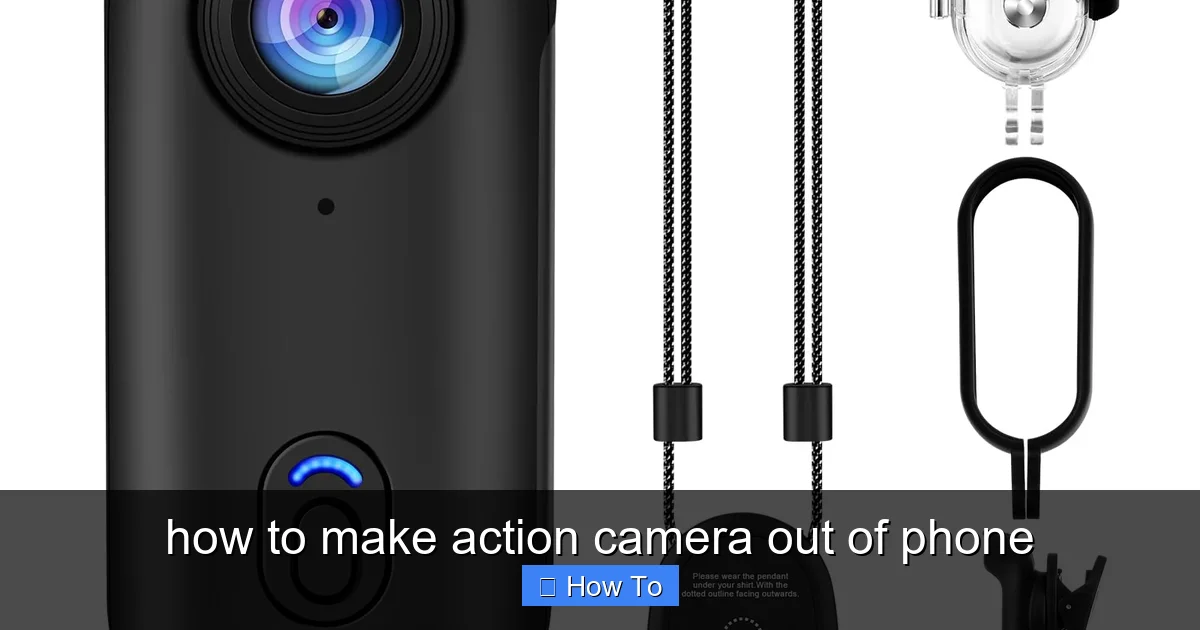 how to make action camera out of phone - content2 visual guide