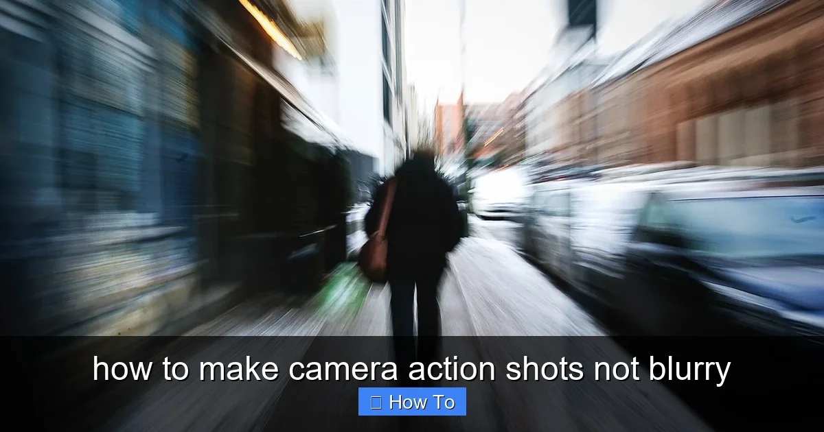how to make camera action shots not blurry - content2 visual guide