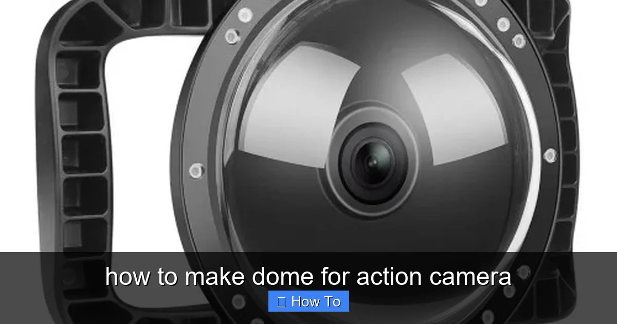 how to make dome for action camera - content1 visual guide