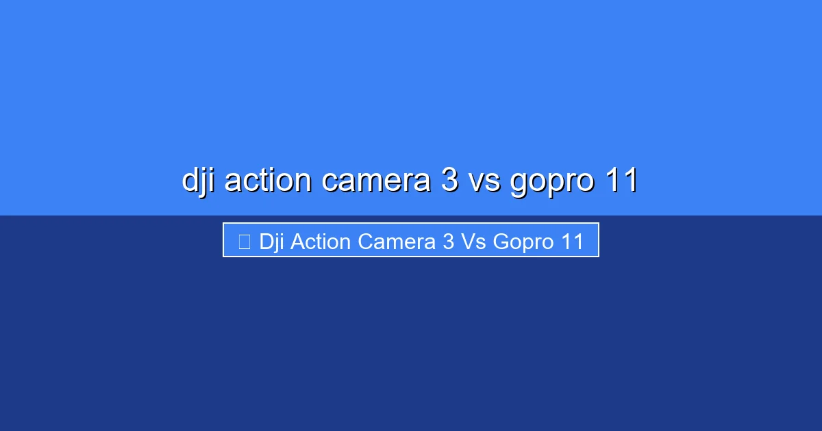 Featured image for dji action camera 3 vs gopro 11