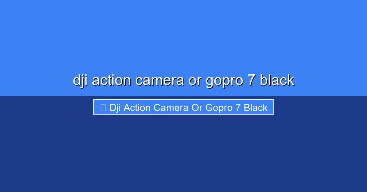 Featured image for dji action camera or gopro 7 black
