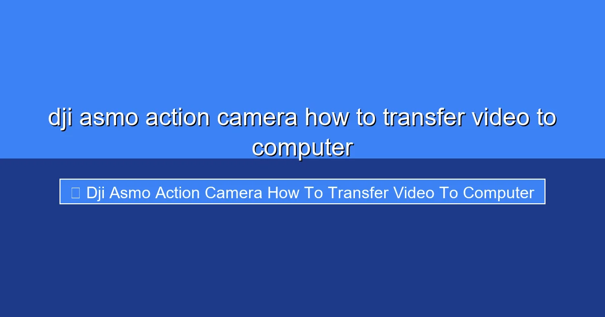 Featured image for dji asmo action camera how to transfer video to computer