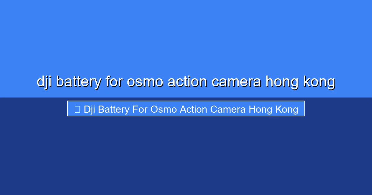 Featured image for dji battery for osmo action camera hong kong