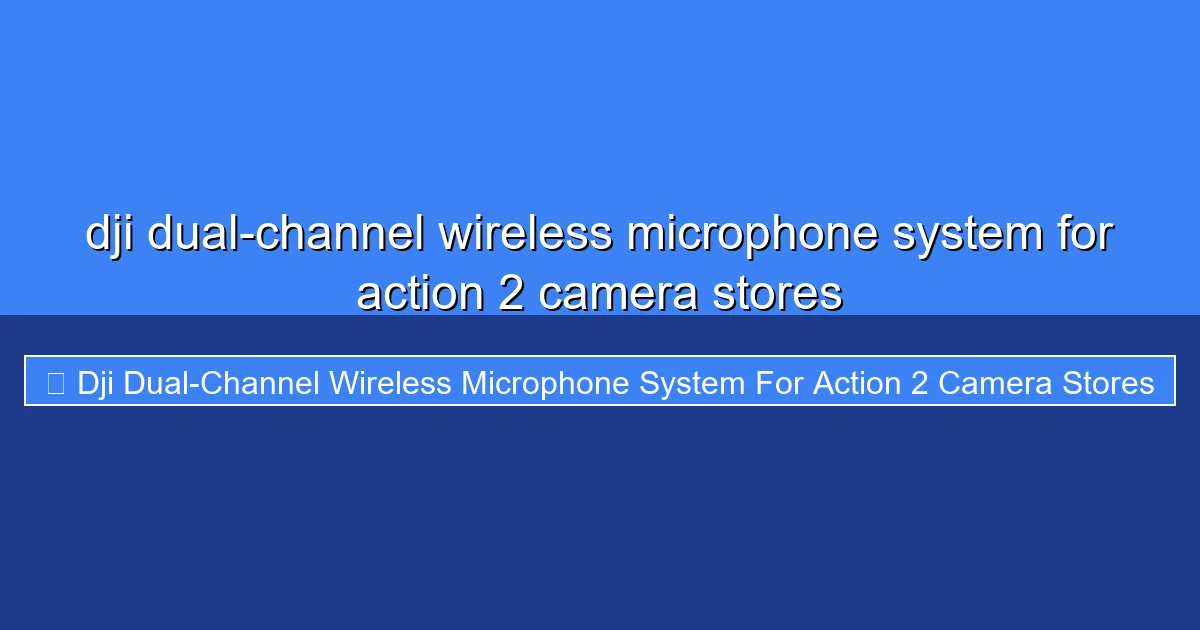 Featured image for dji dual-channel wireless microphone system for action 2 camera stores