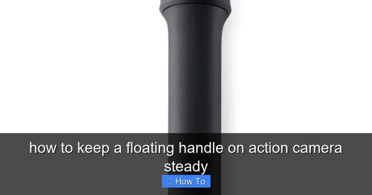 Featured image for how to keep a floating handle on action camera steady