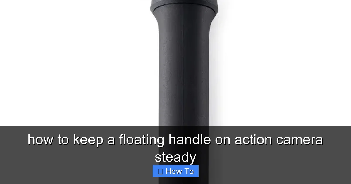Featured image for how to keep a floating handle on action camera steady