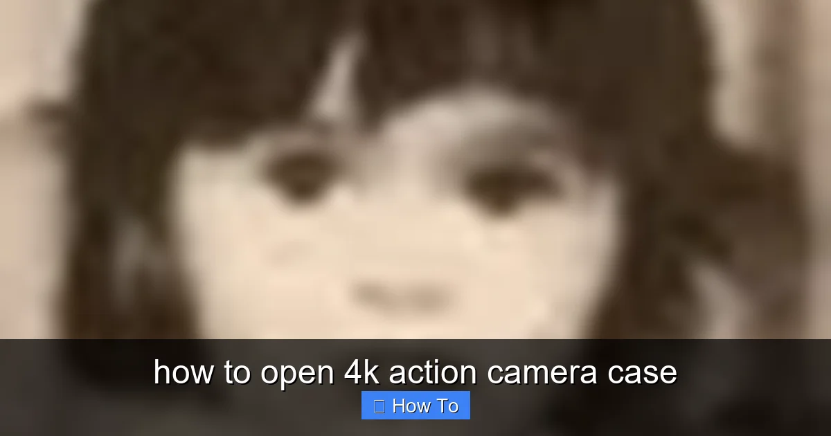 Featured image for how to open 4k action camera case
