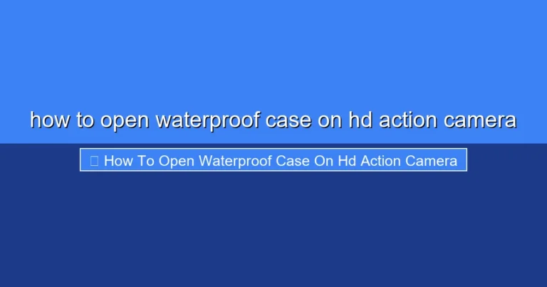 Featured image for how to open waterproof case on hd action camera