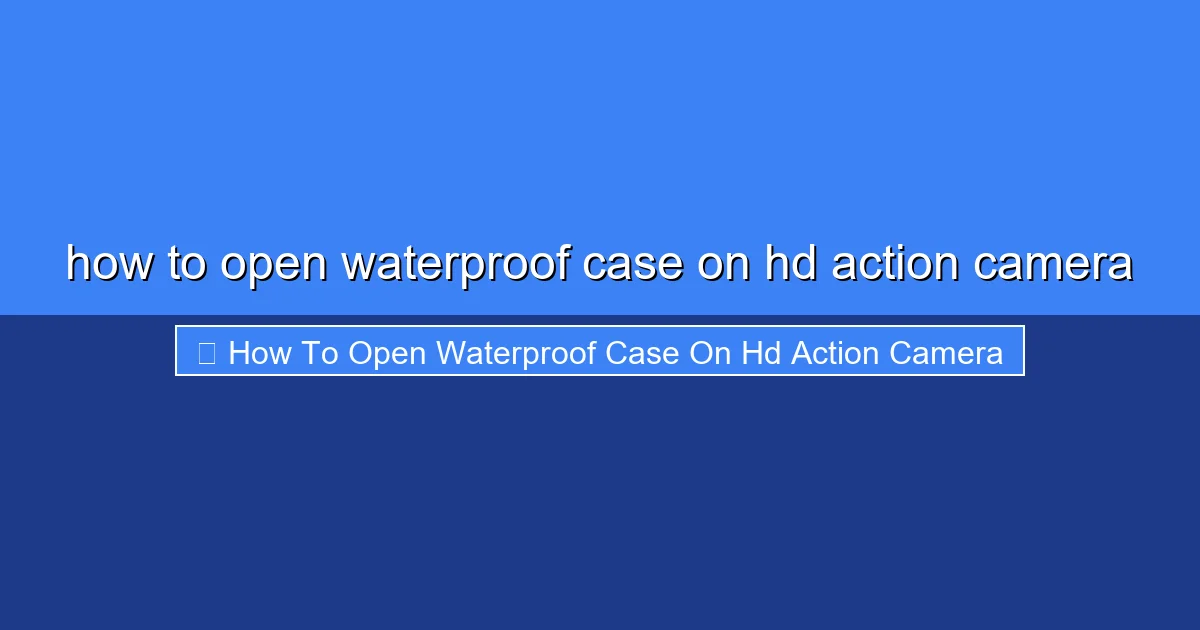 Featured image for how to open waterproof case on hd action camera