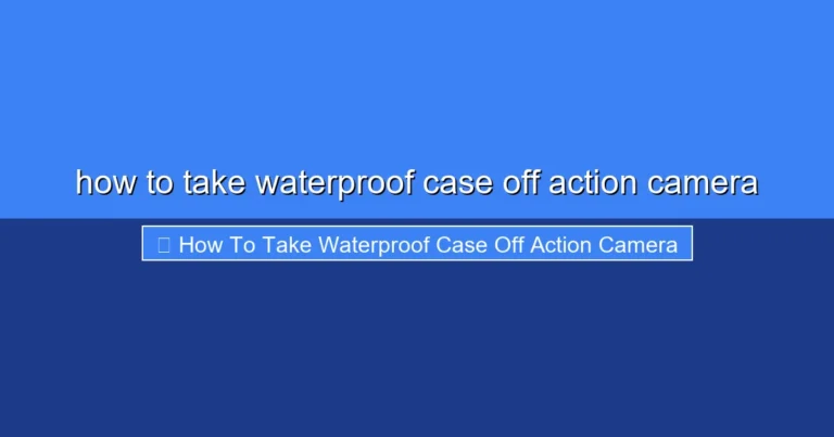 Featured image for how to take waterproof case off action camera