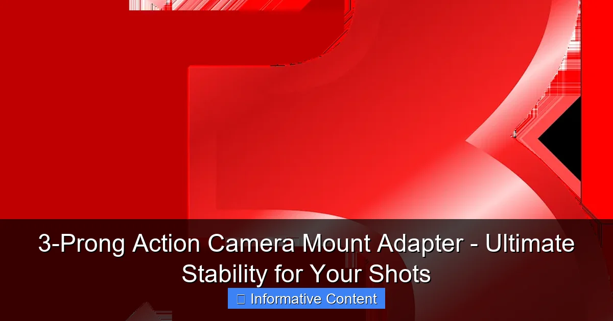 3-Prong Action Camera Mount Adapter - Ultimate Stability for Your Shots