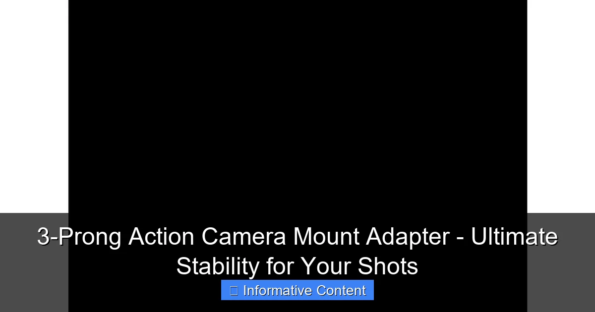 3-Prong Action Camera Mount Adapter - Ultimate Stability for Your Shots